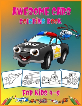 Awesome Cars Coloring Book For Kids Ages 4-8: 40 Beautiful, Awesome Car Coloring Book For Kids