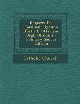 Paperback Registri Dei Cardinali Ugolino D'Ostia E Ottaviano Degli Ubaldini - Primary Source Edition [Latin] Book