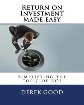 Paperback Return on Investment Made Easy: Simplifying the Topic of Roi Book