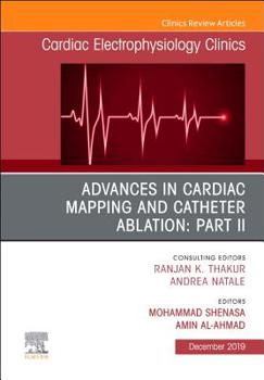 Hardcover Advances in Cardiac Mapping and Catheter Ablation: Part II, an Issue of Cardiac Electrophysiology Clinics: Volume 11-4 Book