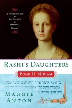 Paperback Rashi's Daughters, Book II: Miriam: A Novel of Love and the Talmud in Medieval France Book