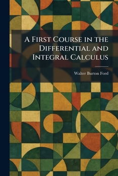 Paperback A First Course in the Differential and Integral Calculus Book