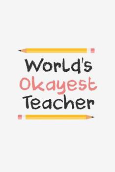 Paperback World's Okayest Teacher: Funny Teacher Gifts Book