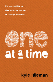 Paperback One at a Time: The Unexpected Way God Wants to Use You to Change the World Book