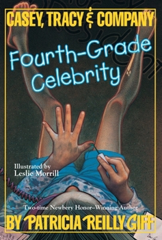 Fourth Grade Celebrity (Casey, Tracey, & Company) - Book #1 of the Casey, Tracy & Company