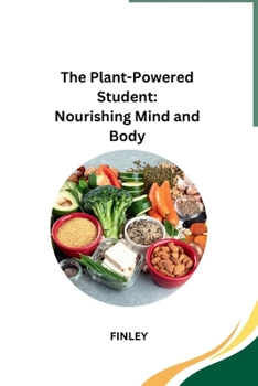 The Plant-Powered Student: Nourishing Mind and Body B0CP9TK2Y6 Book Cover