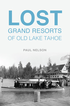 Paperback Lost Grand Resorts of Old Lake Tahoe Book