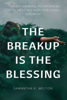 Paperback The Breakup is the Blessing: Transforming Heartbreak into Healing and Personal Growth Book