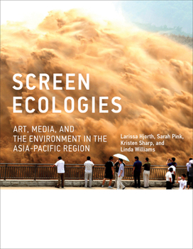 Hardcover Screen Ecologies: Art, Media, and the Environment in the Asia-Pacific Region Book