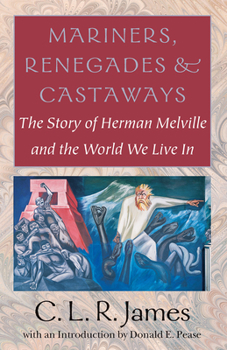 Paperback Mariners, Renegades and Castaways: The Story of Herman Melville and the World We Live in Book