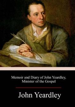 Paperback Memoir and Diary of John Yeardley, Minister of the Gospel Book