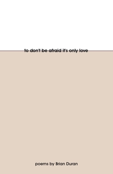Paperback To Don't Be Afraid It's Only Love Book