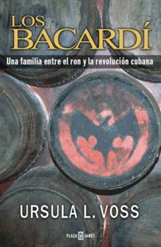 Paperback Los Bacardi: Una Familia Entre el Ron y la Revolucion Cubana [Spanish] Book