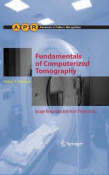 Hardcover Fundamentals of Computerized Tomography: Image Reconstruction from Projections Book