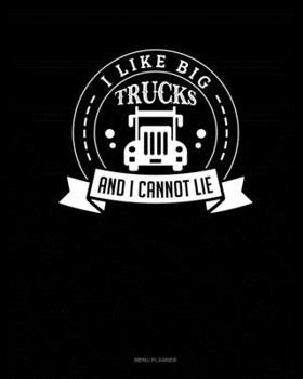 Paperback I Like Big Trucks And I Cannot Lie: Menu Planner Book