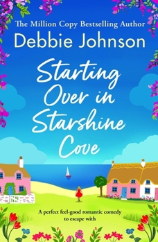 Starting Over in Starshine Cove: A perfect feel-good romantic comedy to escape with