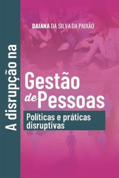Paperback A Disrupção Da Gestão de Pessoas: Políticas e Práticas disruptivos [Portuguese] Book