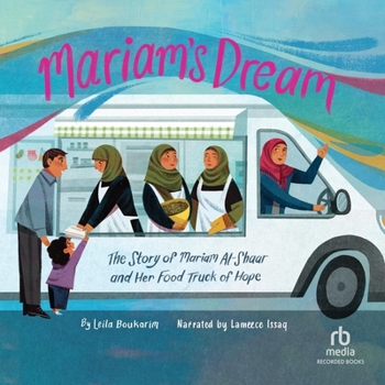 Mariam's Dream: The Story of Mariam Al-Shaar and Her Food Truck of Hope