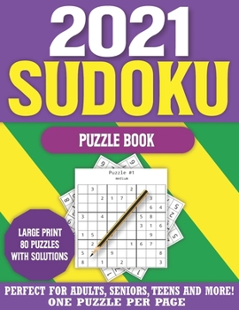 Paperback 2021 Sudoku Puzzle Book: Sudoku Puzzle Game For All The Family & Brain Game For Adults With Solutions- Easy To Hard Sudoku Puzzles-One Puzzle I [Large Print] Book