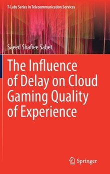 Hardcover The Influence of Delay on Cloud Gaming Quality of Experience Book