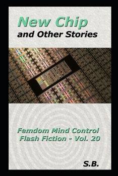 Paperback New Chip and Other Stories: Femdom Mind Control Flash Fiction - Vol. 20 Book