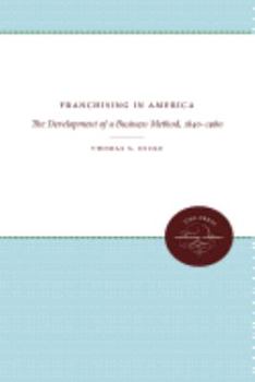 Hardcover Franchising in America: The Development of a Business Method, 1840-1980 Book