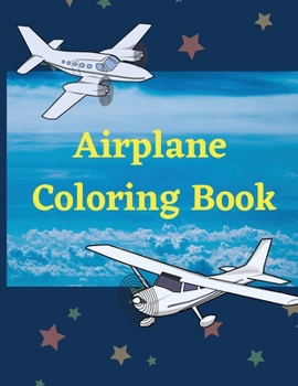 Paperback Airplane Coloring Book: Awesome Coloring Book for Kids with 40 Beautiful Coloring Pages of Airplanes, Fighter Jets, Helicopters and More Book