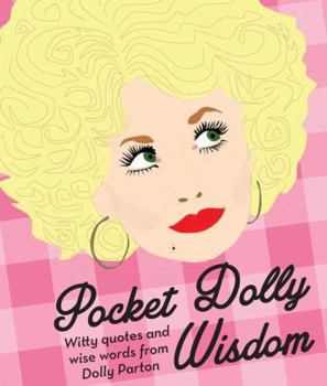 Hardcover Pocket Dolly Wisdom: Witty Quotes and Wise Words from Dolly Parton Book