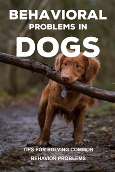 Paperback Behavioral Problems In Dogs: Tips For Solving Common Behavior Problems: Housetraining Puppy Book