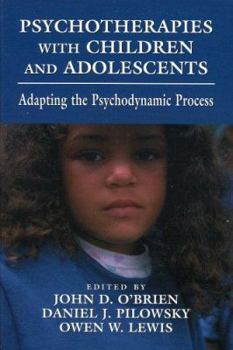 Paperback Psychotherapies with Children and Adolescents: Adapting the Psychodynamic Process Book