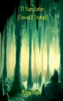 Paperback 13 Years Earlier [Crown of Triumph] Book