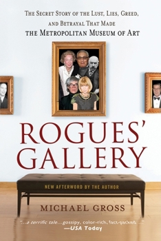 Paperback Rogues' Gallery: The Secret Story of the Lust, Lies, Greed, and Betrayals That Made the Metropolitan Museum of Art Book