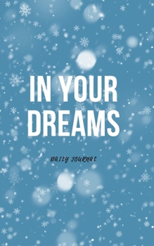 In Your Dreams Daily Journal