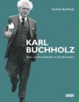 Hardcover Karl Buchholz: Buch- und Kunsthandler im 20. Jahrhundert [German] Book