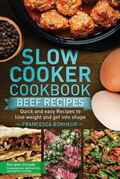 Paperback Slow cooker cookbook: Quick and easy Beef Recipes to lose weight and get into shape Book