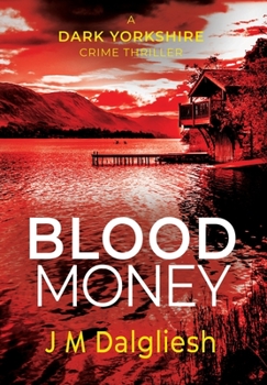 Blood Money: A Dark Yorkshire Crime Thriller - Book #4 of the Dark Yorkshire