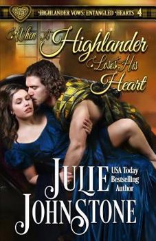 When a Highlander Loses His Heart - Book #4 of the Highlander Vows: Entangled Hearts