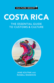 Costa Rica - Culture Smart!: The Essential Guide to Customs  Culture - Book  of the Culture Smart!