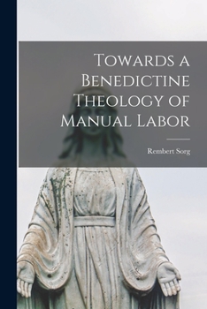 Paperback Towards a Benedictine Theology of Manual Labor Book