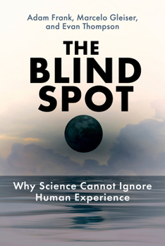 Paperback The Blind Spot: Why Science Cannot Ignore Human Experience Book