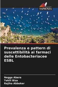 Paperback Prevalenza e pattern di suscettibilità ai farmaci delle Entobacteriacee ESBL [Italian] Book