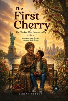 Paperback The First Cherry: The Chicken That Learned to Fly Book