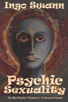 Paperback Psychic Sexuality: The Bio-Psychic "Anatomy" of Sexual Energies Book