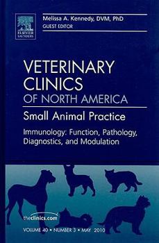 Immunology: Function, Pathology, Diagnostics, and Modulation, an Issue of Veterinary Clinics: Small Animal Practice