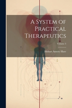 Paperback A System of Practical Therapeutics; Volume 3 Book