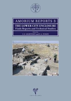 Hardcover Amorium Reports 3: Lower City Enclosure. Finds Reports and Technical Studies Book