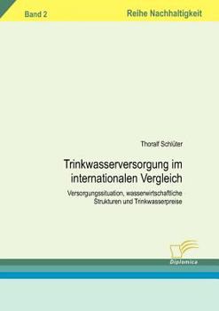 Paperback Trinkwasserversorgung im internationalen Vergleich: Versorgungssituation, wasserwirtschaftliche Strukturen und Trinkwasserpreise. Band 2 [German] Book