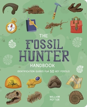 Paperback The Fossil Hunter Handbook: Identification Guides for 50 Key Fossils Book