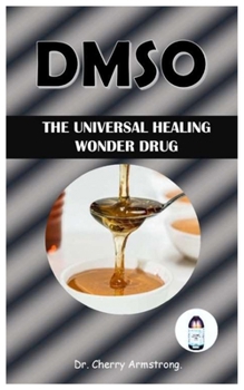 Paperback Dmso: The Universal Healing Wonder Drug. Book