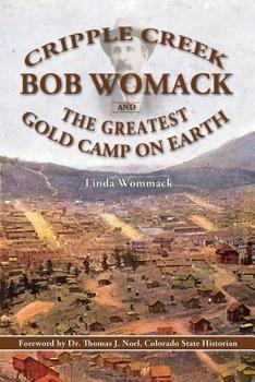 Paperback Cripple Creek, Bob Womack and The Greatest Gold Camp on Earth Book